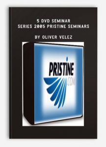 5 DVD Seminar Series 2005 Pristine Seminars , Oliver Velez, 5 DVD Seminar Series 2005 Pristine Seminars by Oliver Velez
