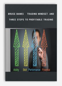 Bruce Banks, Trading Mindset and Three Steps To Profitable Trading, Bruce Banks - Trading Mindset and Three Steps To Profitable Trading