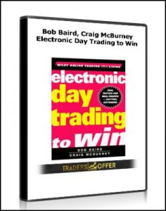 Electronic Day Trading to Win , Bob Baird, Craig McBurney, Electronic Day Trading to Win by Bob Baird, Craig McBurney