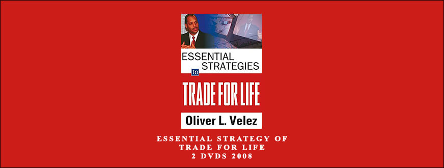 Essential Strategy of Trade For Life – 2 DVDs 2008 by Oliver Velez