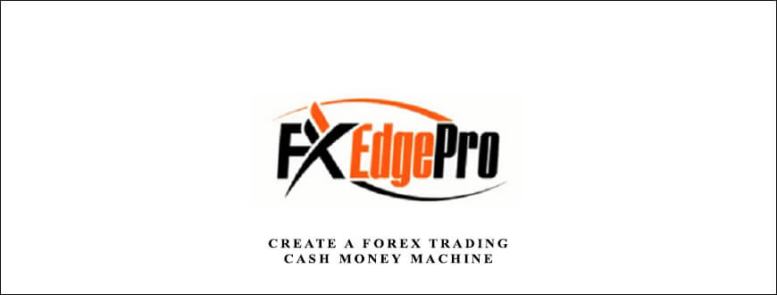 FX-Edge-Pro-Create-A-Forex-Trading-Cash-Money-Machine.jpg