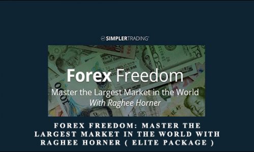 Forex Freedom: Master the Largest Market in the World With Raghee Horner ( ELITE PACKAGE ) by Simplertrading