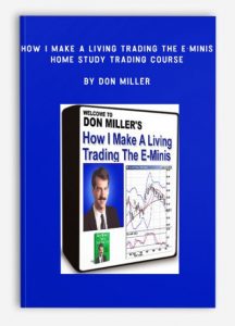 How I Make A Living Trading The E-Minis Home Study Trading Course , Don Miller, How I Make A Living Trading The E-Minis Home Study Trading Course by Don Miller