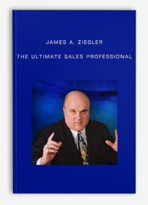 James A. Ziegler - The Ultimate Sales Professional