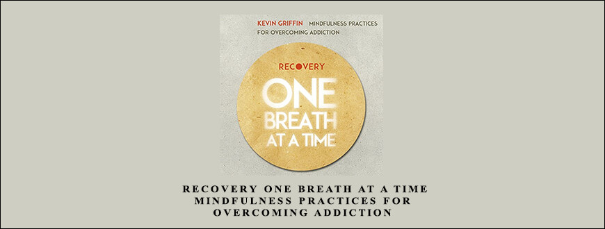 Kevin-Griffin-–-Recovery-One-Breath-at-a-Time-Mindfulness-Practices-for-Overcoming-Addiction-Enroll