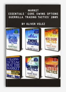 Market Essentials " Core, Swing, Options, Guerrilla, Trading Tactics" 2005, Oliver Velez, Market Essentials " Core, Swing, Options, Guerrilla, Trading Tactics" 2005 by Oliver Velez