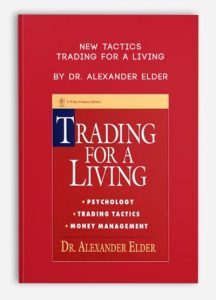 New Tactics - Trading for a Living , Dr. Alexander Elder, New Tactics - Trading for a Living by Dr. Alexander Elder