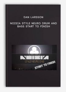 Noisia Style Neuro Drum and Bass Start to Finish, Dan Larsson