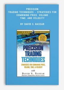 Precision Trading Techniques - Strategies for Combining Price Volume Time and Velocity , David S. Nassar, Precision Trading Techniques - Strategies for Combining Price, Volume, Time, and Velocity by David S. Nassar