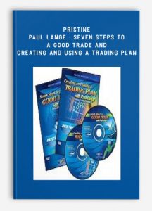 Pristine - Paul Lange, Seven Steps to a Good Trade and Creating and Using a Trading Plan, Pristine - Paul Lange - Seven Steps to a Good Trade and Creating and Using a Trading Plan