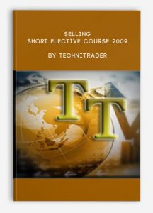 Selling Short Elective Course 2009, TechniTrader, Selling Short Elective Course 2009 by TechniTrader