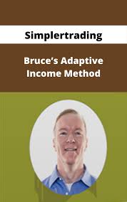 Simpler Trading – Bruce’s Adaptive Income Method, Simpler Trading, Bruce’s Adaptive Income Method
