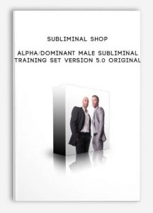 Subliminal Shop - Alpha Dominant Male Subliminal Training Set Version 5.0 Original