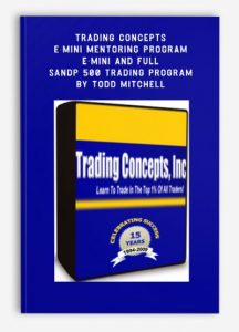 Trading Concepts - E-Mini Mentoring Program - E-Mini and Full SandP 500 Trading Program ,Todd Mitchell, Trading Concepts - E-Mini Mentoring Program - E-Mini and Full SandP 500 Trading Program by Todd Mitchell