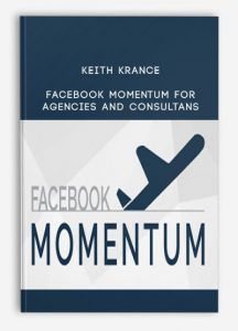 Keith Krance , Facebook Momentum for Agencies and Consultans, Keith Krance - Facebook Momentum for Agencies and Consultans
