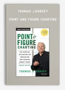Thomas J.Dorsey, Point and Figure Charting, Thomas J.Dorsey - Point and Figure Charting