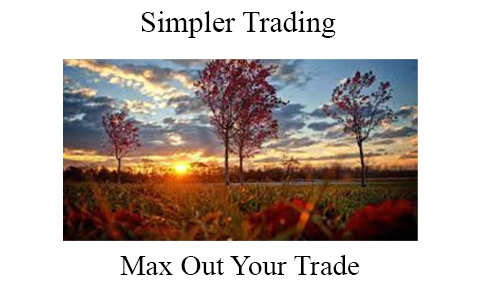 Simpler Trading – Max Out Your Trade