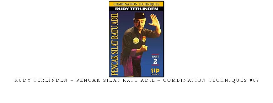 RUDY TERLINDEN – PENCAK SILAT RATU ADIL – COMBINATION TECHNIQUES #02