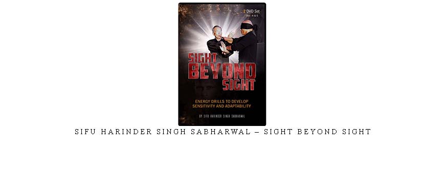 SIFU HARINDER SINGH SABHARWAL – SIGHT BEYOND SIGHT
