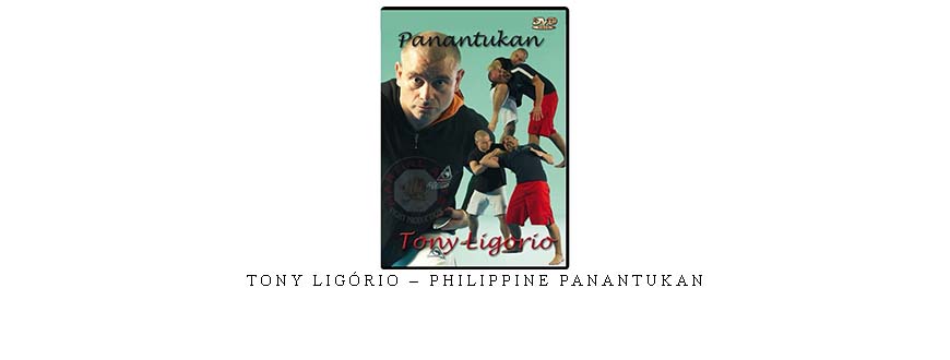 TONY LIGÓRIO – PHILIPPINE PANANTUKAN
