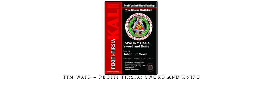 TIM WAID – PEKITI TIRSIA: SWORD AND KNIFE