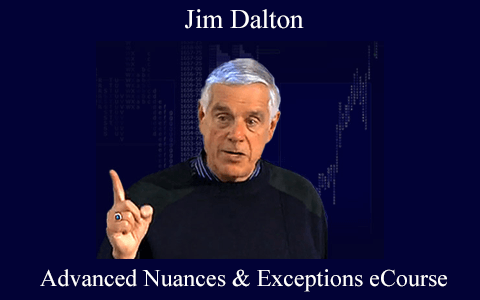Jim Dalton – Advanced Nuances & Exceptions eCourse
