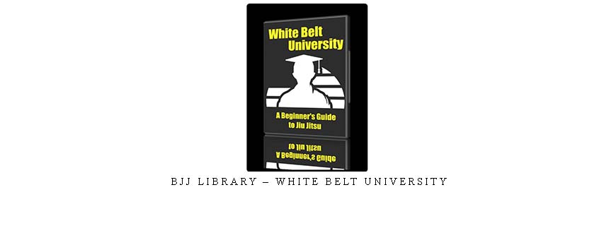 BJJ LIBRARY – WHITE BELT UNIVERSITY