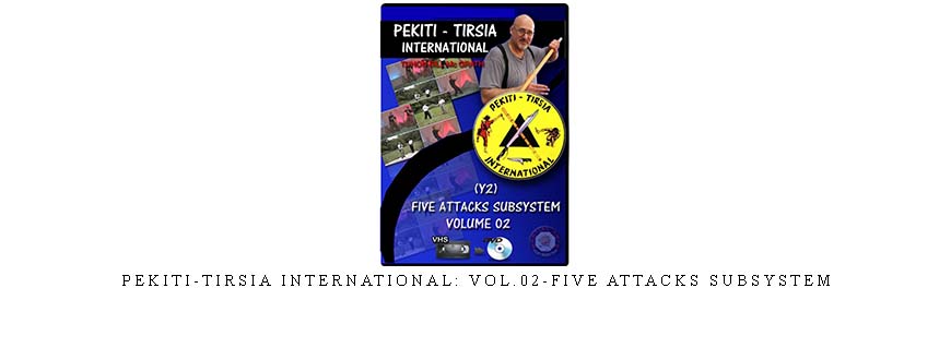 PEKITI-TIRSIA INTERNATIONAL: VOL.02-FIVE ATTACKS SUBSYSTEM