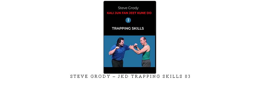 STEVE GRODY – JKD TRAPPING SKILLS 03