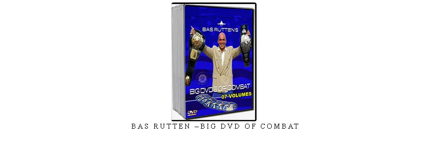 BAS RUTTEN –BIG DVD OF COMBAT