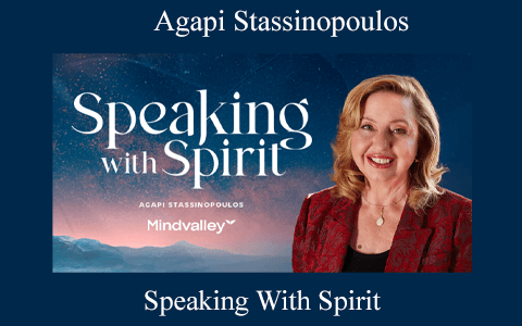 Agapi Stassinopoulos – Speaking With Spirit