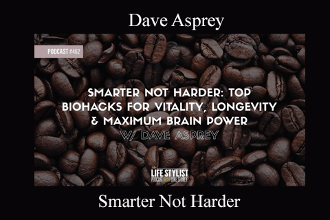 Dave Asprey – Smarter Not Harder (2)