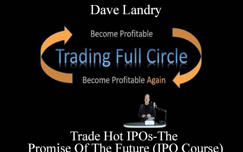 Dave Landry – Trade Hot IPOs-The Promise Of The Future (IPO Course)