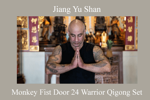 Jiang Yu Shan – Monkey Fist Door 24 Warrior Qigong Set (2)