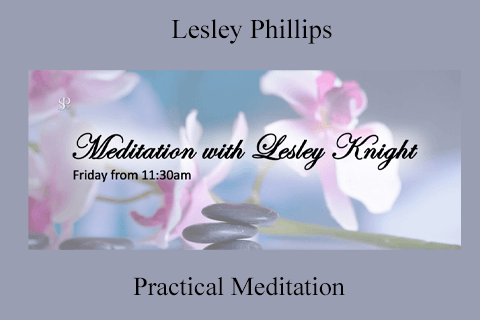 Lesley Phillips – Practical Meditation (2)
