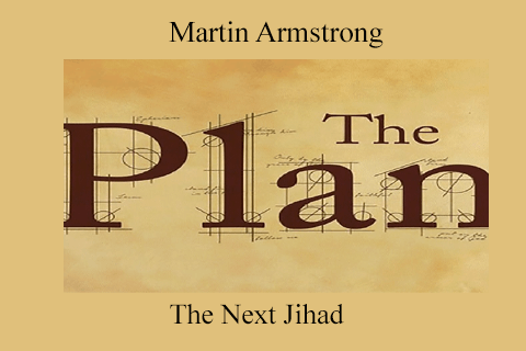 Martin Armstrong – The Next Jihad (2)