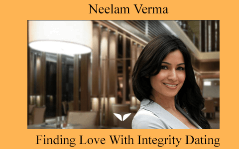 Neelam Verma – Finding Love With Integrity Dating
