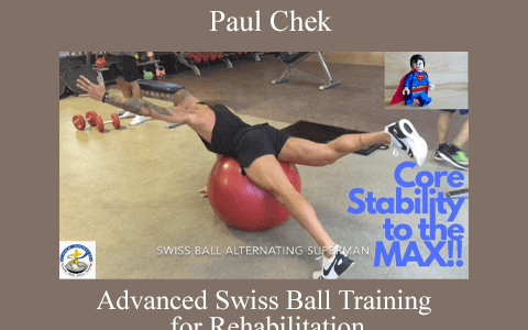 Paul Chek – Advanced Swiss Ball Training for Rehabilitation