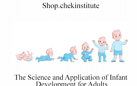 Shop.chekinstitute – The Science and Application of Infant Development for Adults