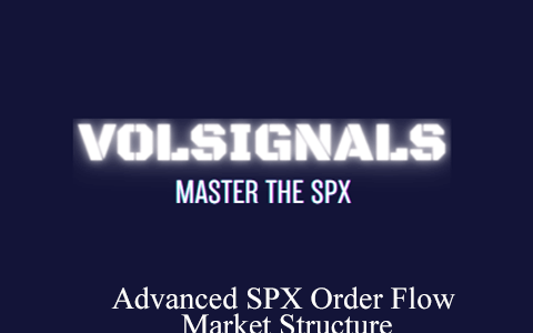 Advanced SPX Order Flow & Market Structure